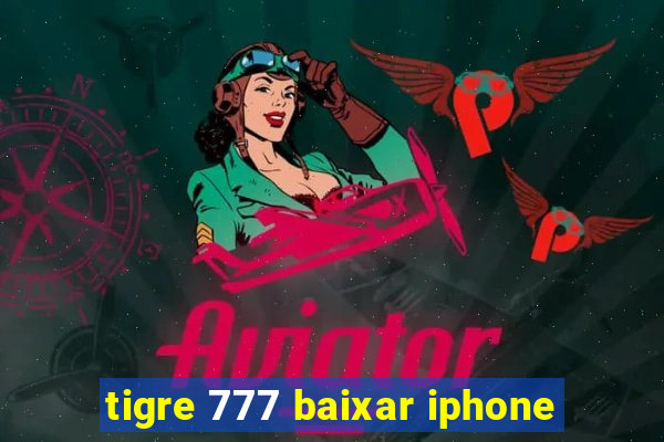 tigre 777 baixar iphone